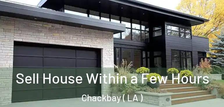  Sell House Within a Few Hours Chackbay ( LA )