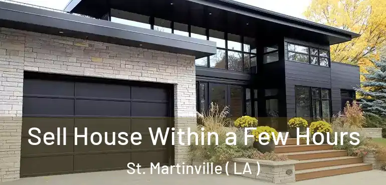  Sell House Within a Few Hours St. Martinville ( LA )