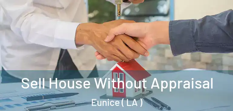  Sell House Without Appraisal Eunice ( LA )