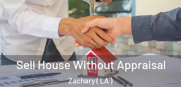  Sell House Without Appraisal Zachary ( LA )