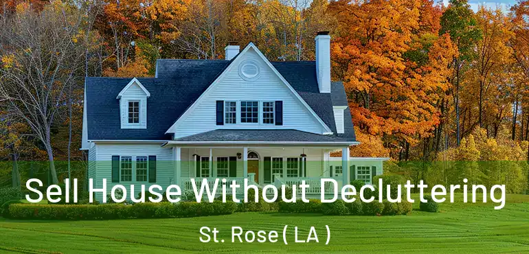  Sell House Without Decluttering St. Rose ( LA )