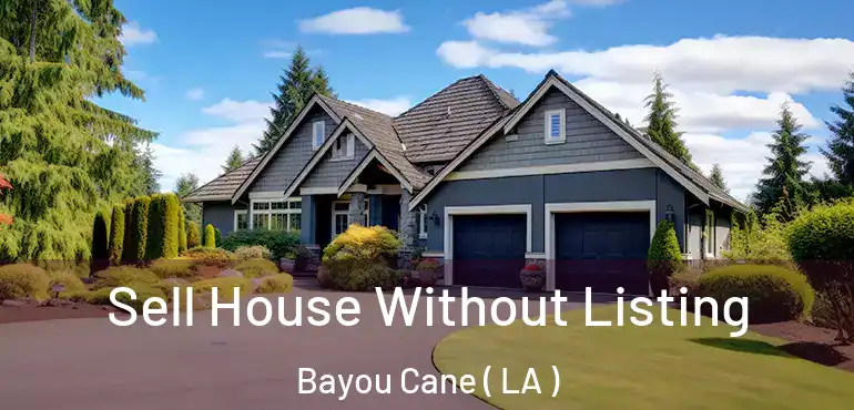  Sell House Without Listing Bayou Cane ( LA )