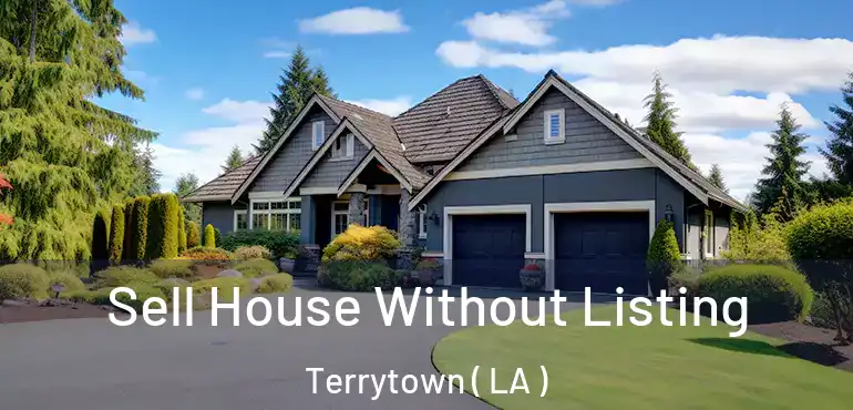  Sell House Without Listing Terrytown ( LA )