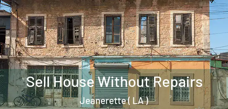  Sell House Without Repairs Jeanerette ( LA )