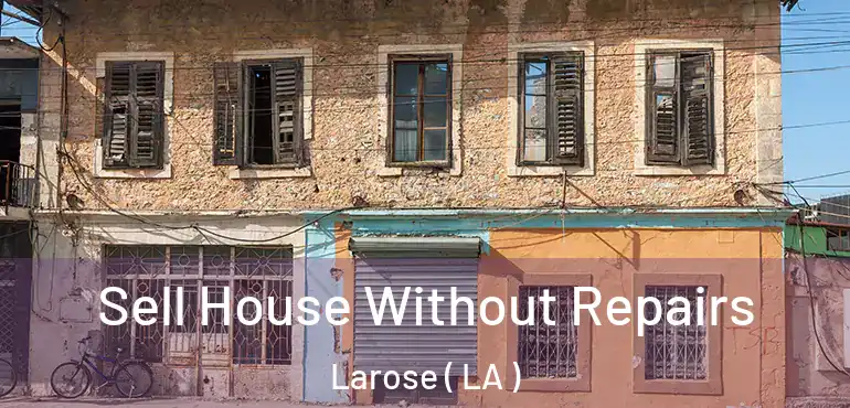  Sell House Without Repairs Larose ( LA )