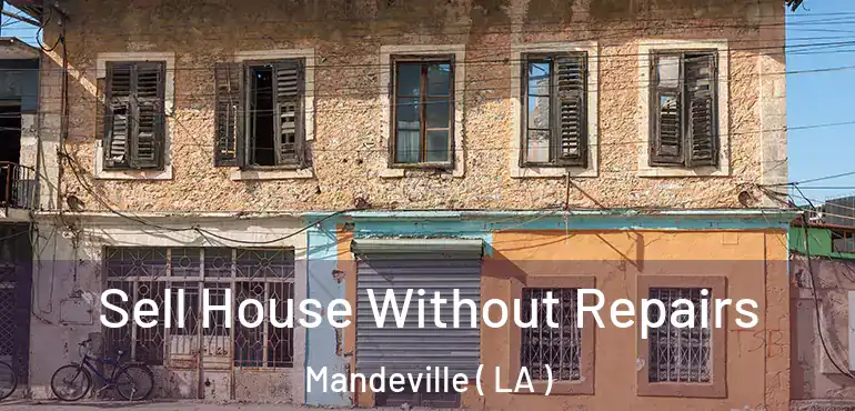  Sell House Without Repairs Mandeville ( LA )