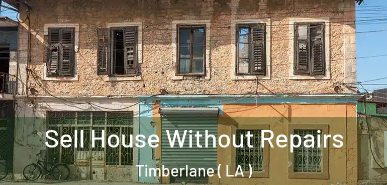  Sell House Without Repairs Timberlane ( LA )