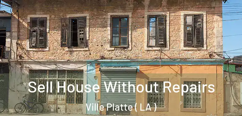  Sell House Without Repairs Ville Platte ( LA )