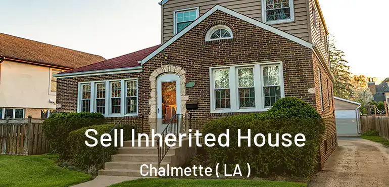  Sell Inherited House Chalmette ( LA )