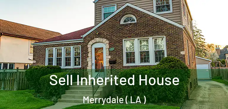  Sell Inherited House Merrydale ( LA )