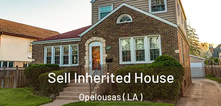  Sell Inherited House Opelousas ( LA )