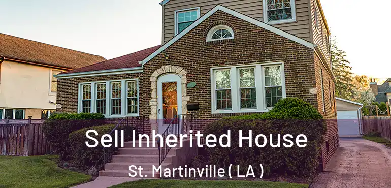  Sell Inherited House St. Martinville ( LA )