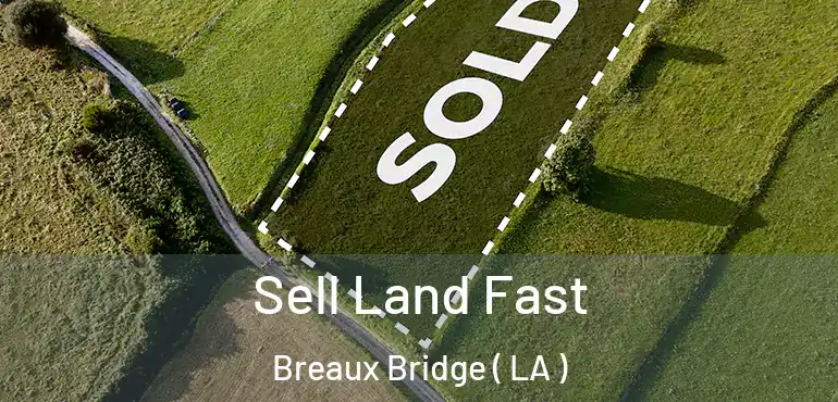  Sell Land Fast Breaux Bridge ( LA )