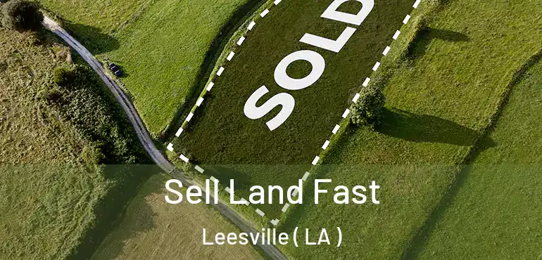  Sell Land Fast Leesville ( LA )