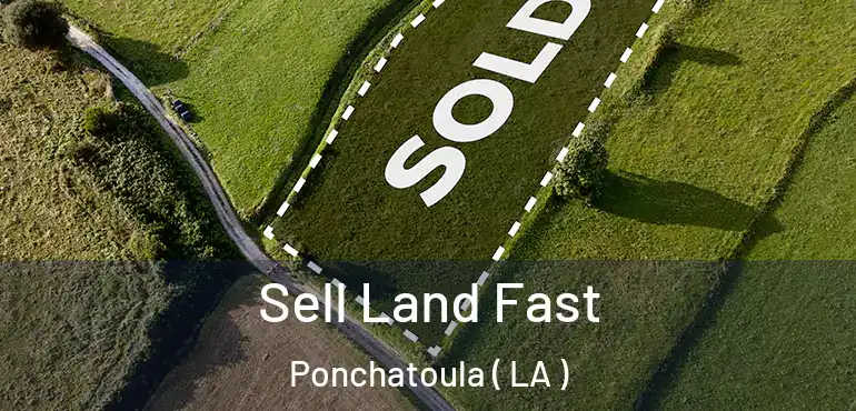  Sell Land Fast Ponchatoula ( LA )