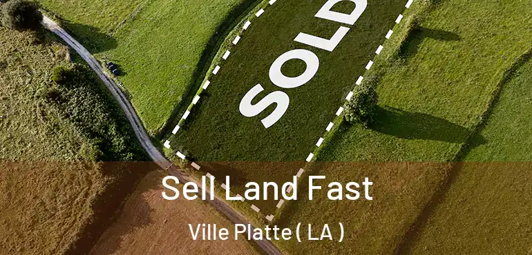  Sell Land Fast Ville Platte ( LA )