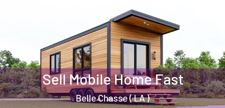  Sell Mobile Home Fast Belle Chasse ( LA )