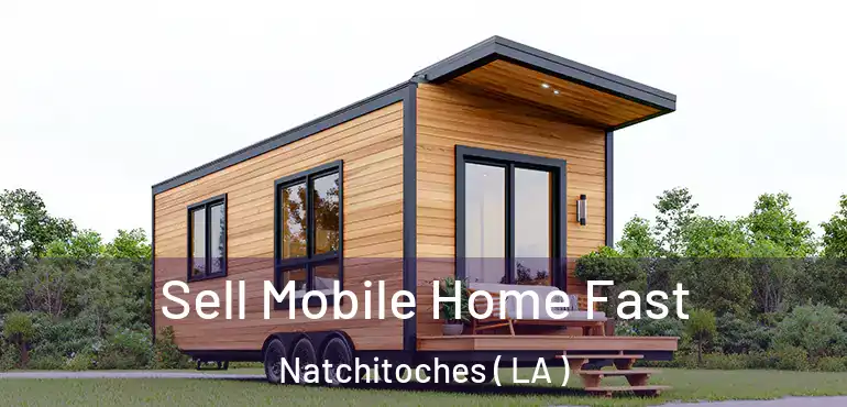  Sell Mobile Home Fast Natchitoches ( LA )