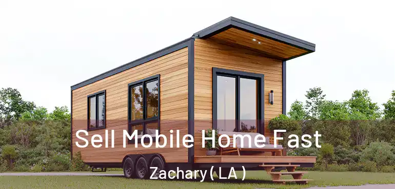  Sell Mobile Home Fast Zachary ( LA )