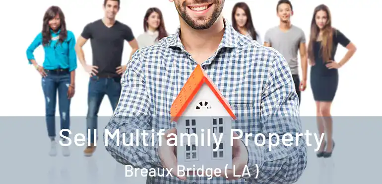  Sell Multifamily Property Breaux Bridge ( LA )