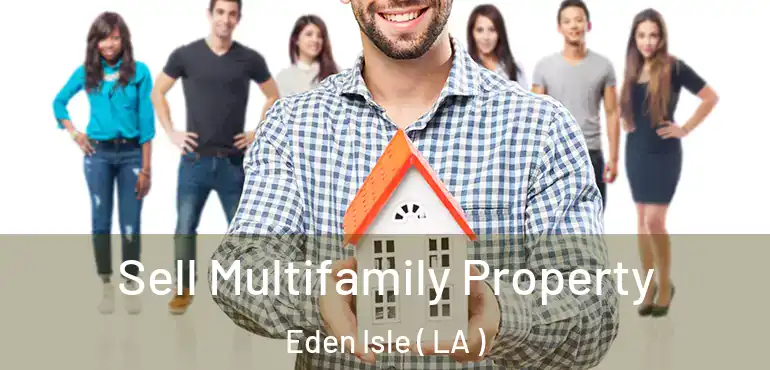  Sell Multifamily Property Eden Isle ( LA )