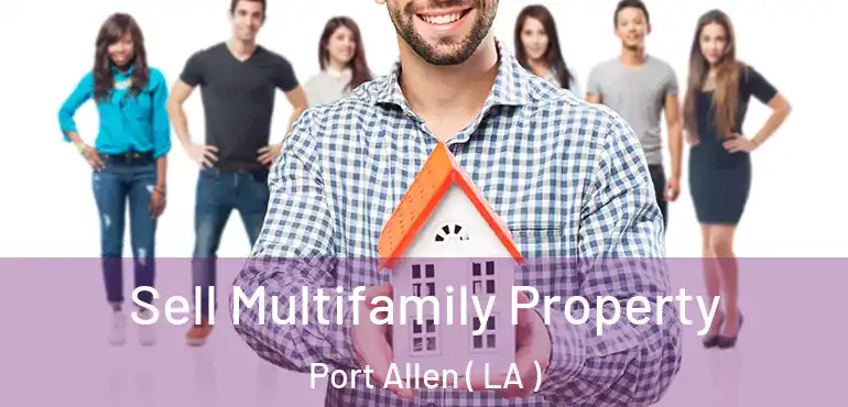  Sell Multifamily Property Port Allen ( LA )