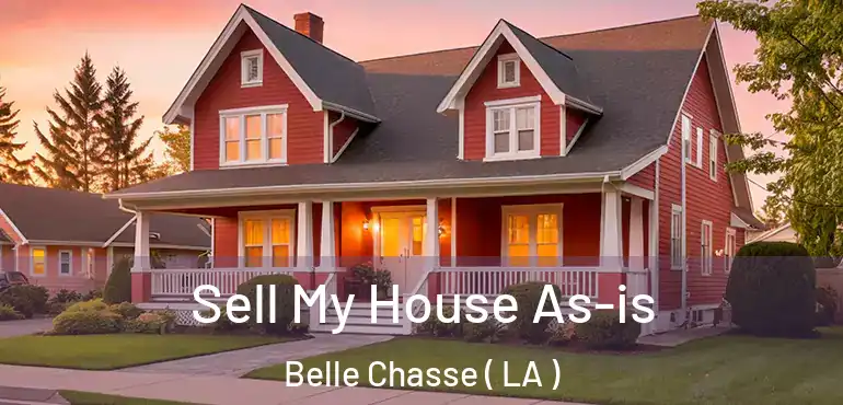  Sell My House As-is Belle Chasse ( LA )