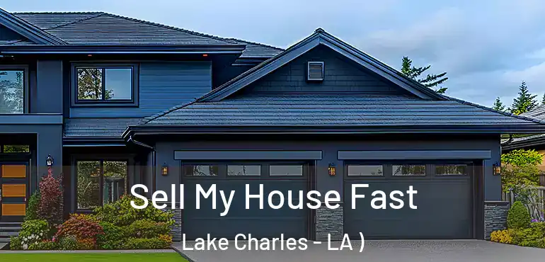  Sell My House Fast Lake Charles - LA )