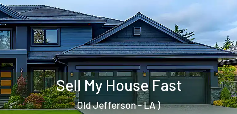  Sell My House Fast Old Jefferson - LA )