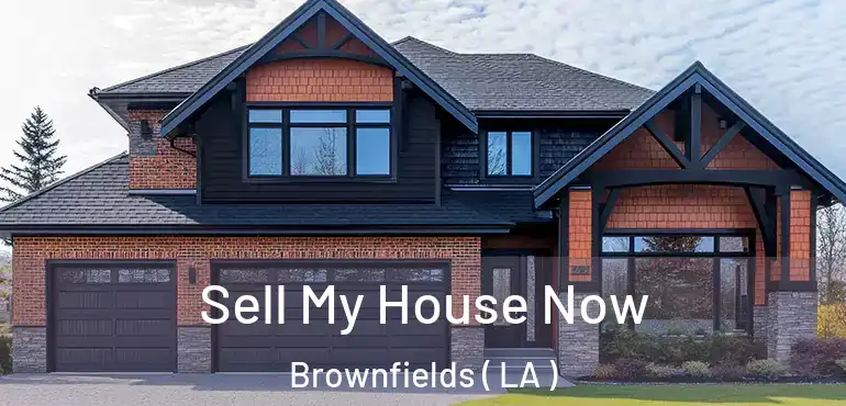  Sell My House Now Brownfields ( LA )