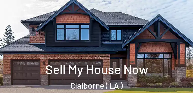  Sell My House Now Claiborne ( LA )
