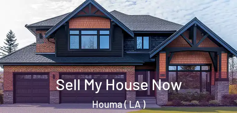  Sell My House Now Houma ( LA )