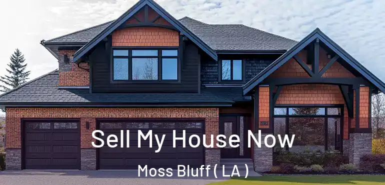  Sell My House Now Moss Bluff ( LA )
