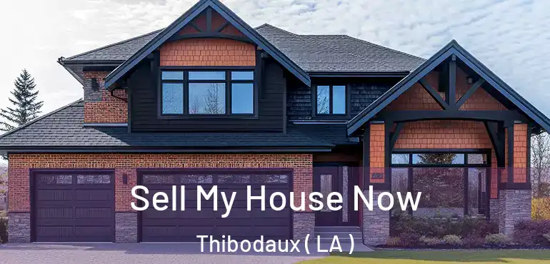  Sell My House Now Thibodaux ( LA )