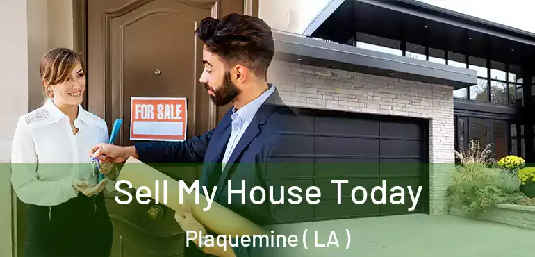  Sell My House Today Plaquemine ( LA )