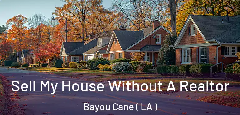  Sell My House Without A Realtor Bayou Cane ( LA )