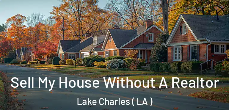  Sell My House Without A Realtor Lake Charles ( LA )