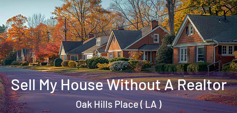  Sell My House Without A Realtor Oak Hills Place ( LA )