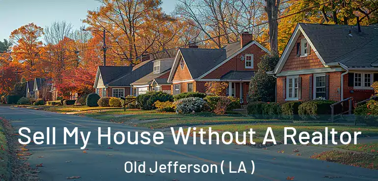  Sell My House Without A Realtor Old Jefferson ( LA )