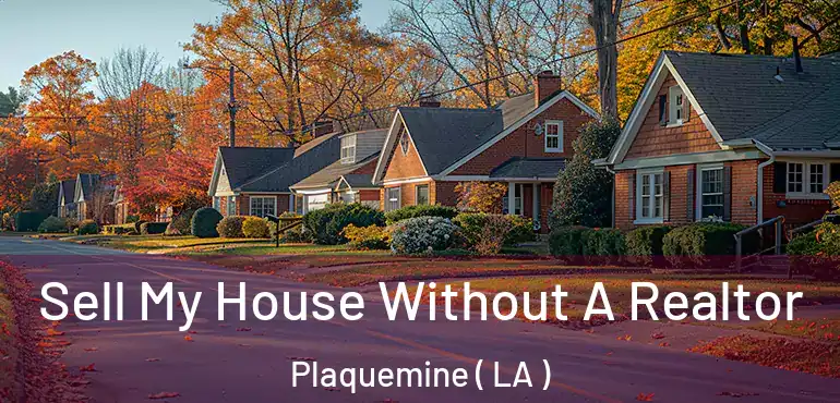  Sell My House Without A Realtor Plaquemine ( LA )