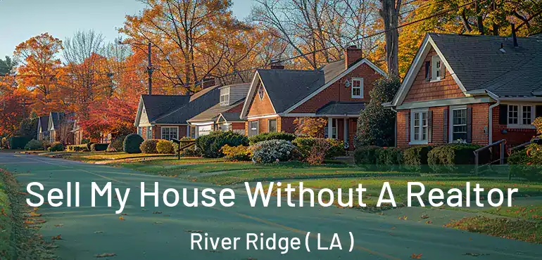  Sell My House Without A Realtor River Ridge ( LA )