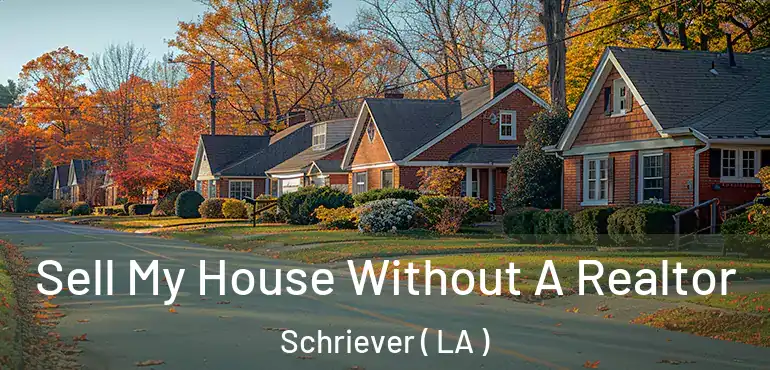  Sell My House Without A Realtor Schriever ( LA )