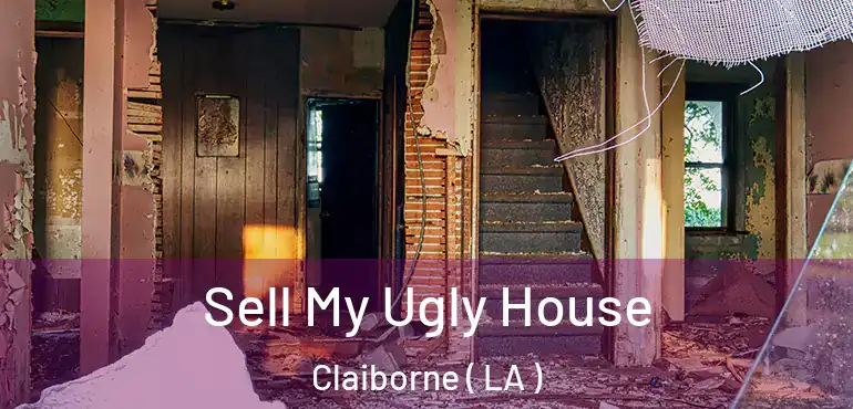  Sell My Ugly House Claiborne ( LA )