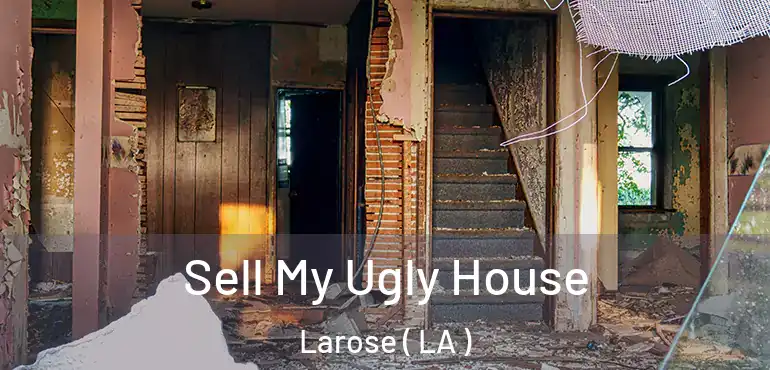  Sell My Ugly House Larose ( LA )