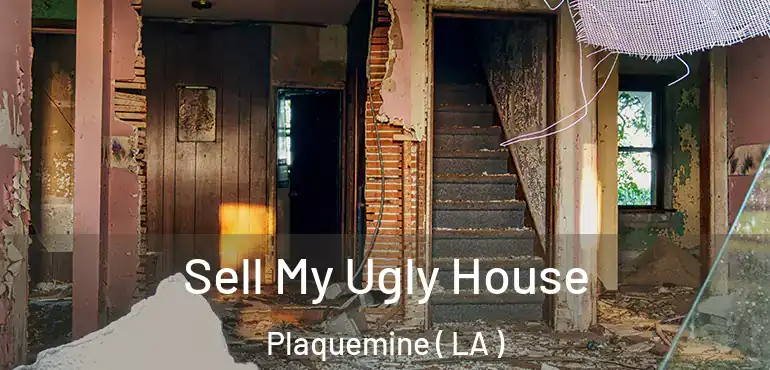 Sell My Ugly House Plaquemine ( LA )