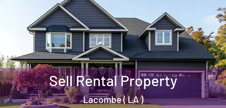  Sell Rental Property Lacombe ( LA )