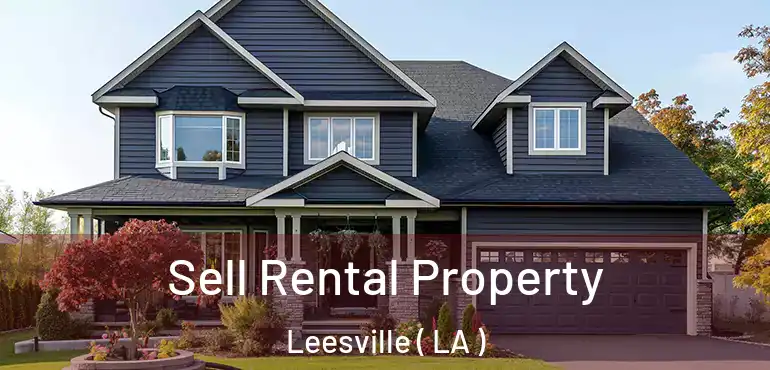  Sell Rental Property Leesville ( LA )