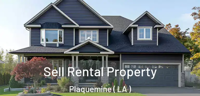  Sell Rental Property Plaquemine ( LA )