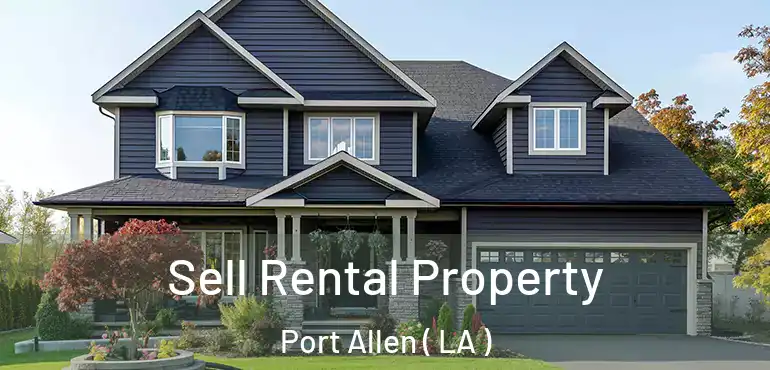  Sell Rental Property Port Allen ( LA )