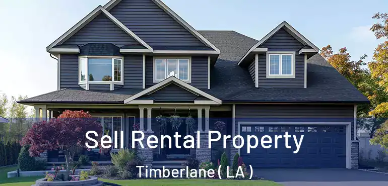  Sell Rental Property Timberlane ( LA )